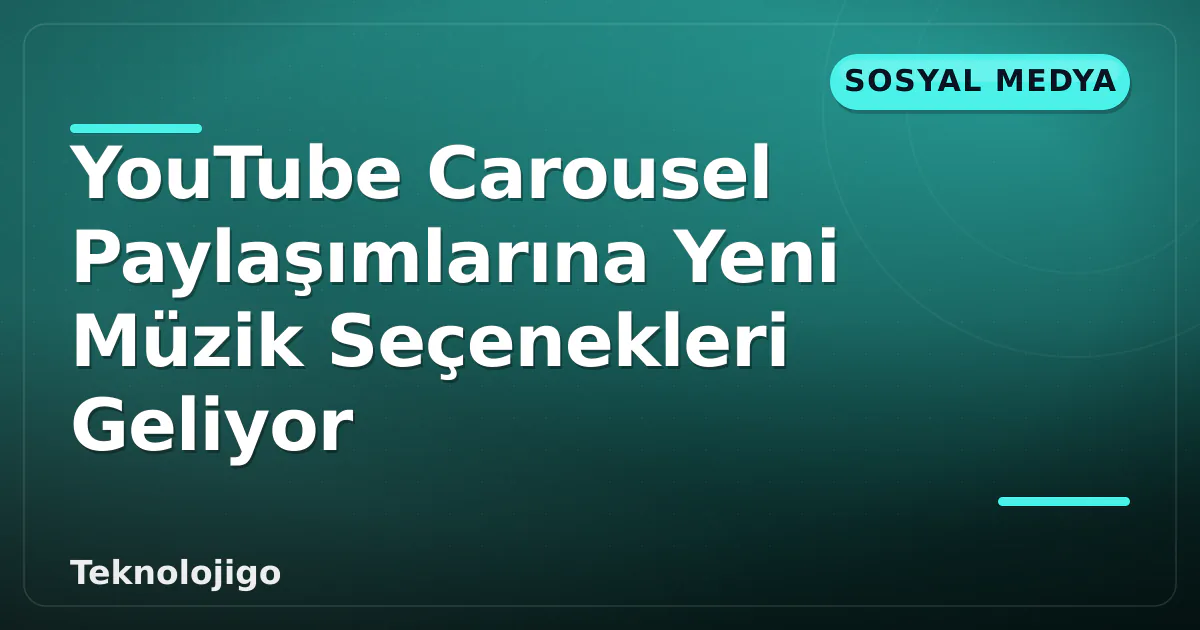 YouTube Carousel Paylaşımlarına Yeni Müzik Seçenekleri Geliyor YouTube Carousel Paylaşımlarına Yeni Müzik Seçenekleri Geliyor
