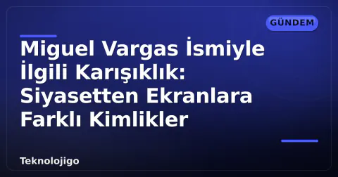 Miguel Vargas İsmiyle İlgili Karışıklık: Siyasetten Ekranlara Farklı Kimlikler