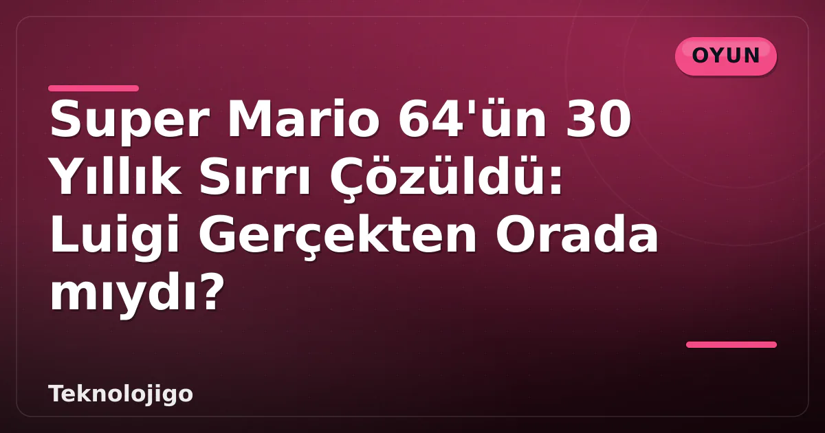Super Mario 64'ün 30 Yıllık Sırrı Çözüldü: Luigi Gerçekten Orada mıydı? Super Mario 64'ün 30 Yıllık Sırrı Çözüldü: Luigi Gerçekten Orada mıydı?