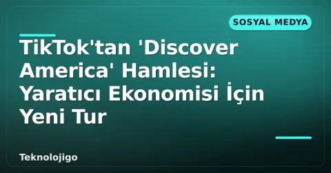 TikTok'tan 'Discover America' Hamlesi: Yaratıcı Ekonomisi İçin Yeni Tur