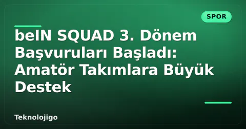 beIN SQUAD 3. Dönem Başvuruları Başladı: Amatör Takımlara Büyük Destek