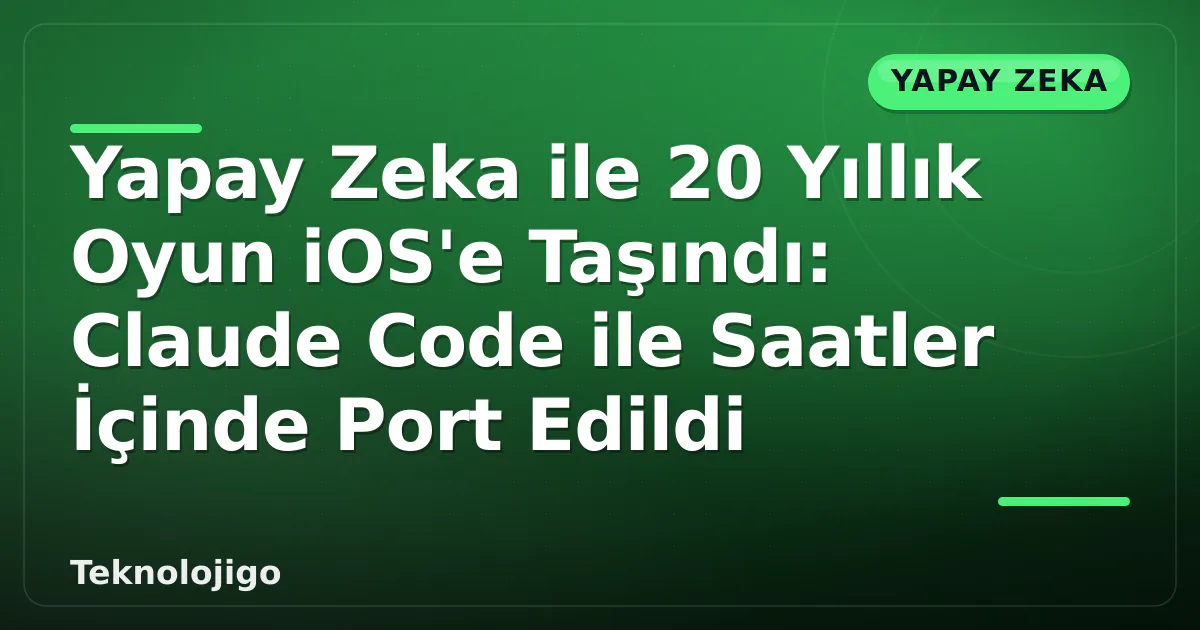 Yapay Zeka ile 20 Yıllık Oyun iOS'e Taşındı: Claude Code ile Saatler İçinde Port Edildi Yapay Zeka ile 20 Yıllık Oyun iOS'e Taşındı: Claude Code ile Saatler İçinde Port Edildi