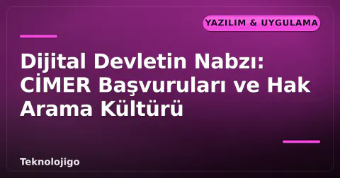 Dijital Devletin Nabzı: CİMER Başvuruları ve Hak Arama Kültürü