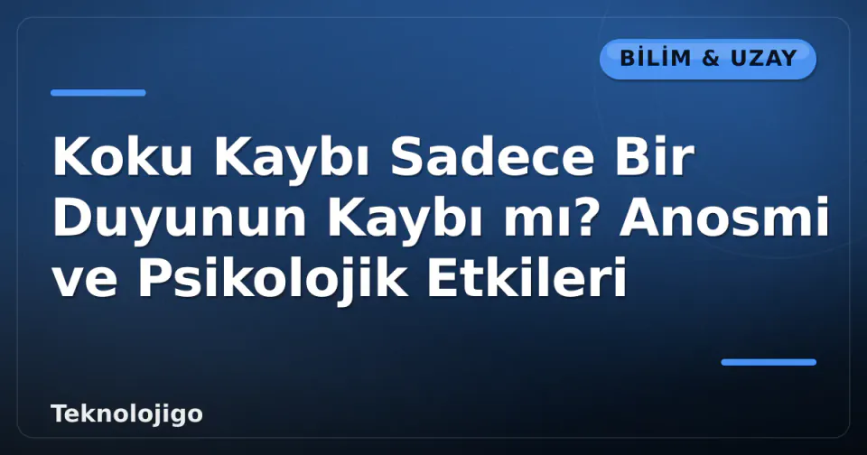 Koku Kaybı Sadece Bir Duyunun Kaybı mı? Anosmi ve Psikolojik Etkileri görseli
