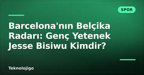 Barcelona'nın Belçika Radarı: Genç Yetenek Jesse Bisiwu Kimdir?