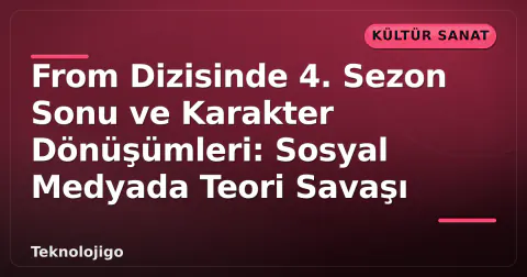 From Dizisinde 4. Sezon Sonu ve Karakter Dönüşümleri: Sosyal Medyada Teori Savaşı