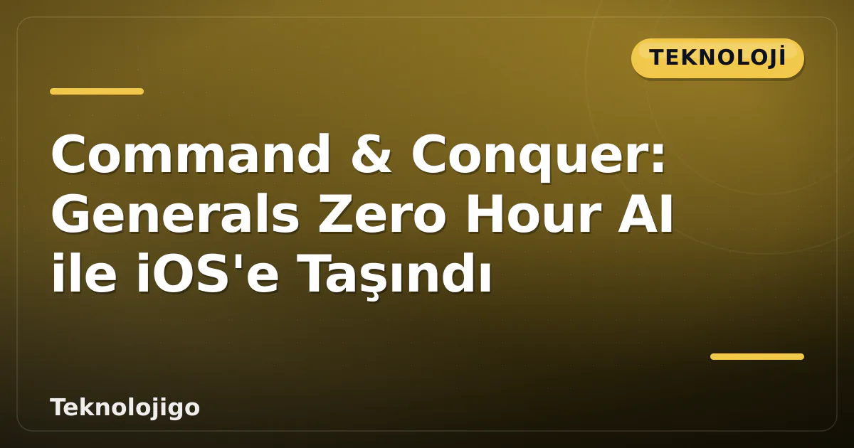 Command & Conquer: Generals Zero Hour AI ile iOS'e Taşındı Command & Conquer: Generals Zero Hour AI ile iOS'e Taşındı