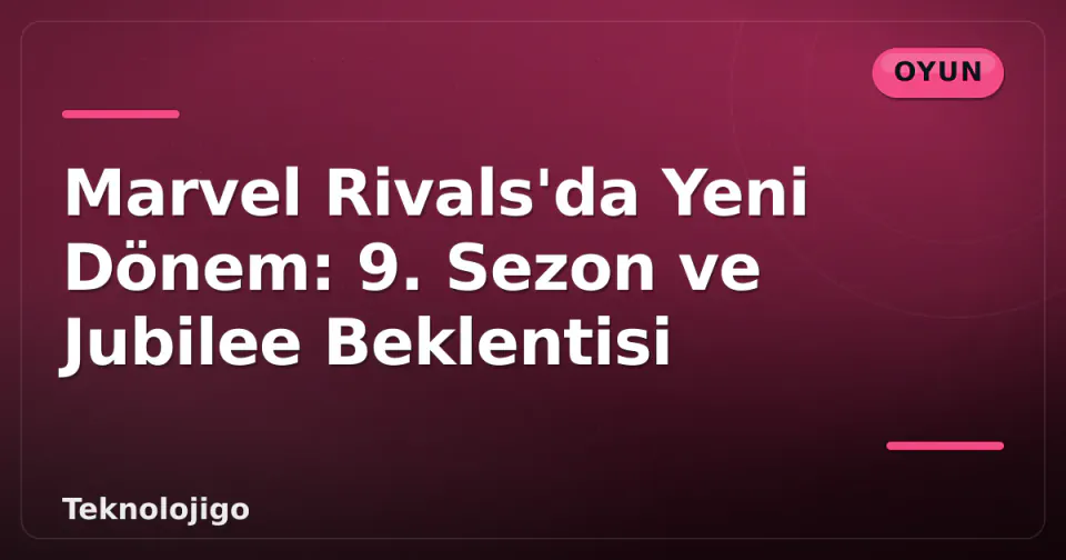 Marvel Rivals'da Yeni Dönem: 9. Sezon ve Jubilee Beklentisi görseli