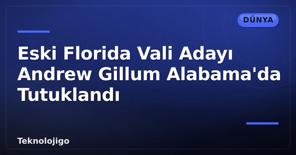 Eski Florida Vali Adayı Andrew Gillum Alabama'da Tutuklandı Eski Florida Vali Adayı Andrew Gillum Alabama'da Tutuklandı