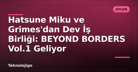 Hatsune Miku ve Grimes'dan Dev İş Birliği: BEYOND BORDERS Vol.1 Geliyor