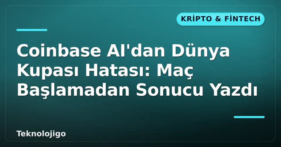 Coinbase AI'dan Dünya Kupası Hatası: Maç Başlamadan Sonucu Yazdı görseli