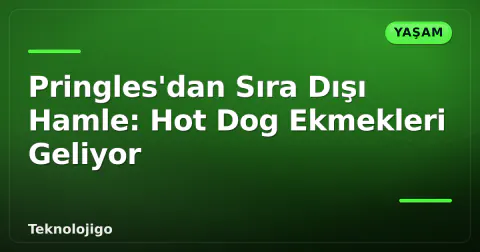 Pringles'dan Sıra Dışı Hamle: Hot Dog Ekmekleri Geliyor