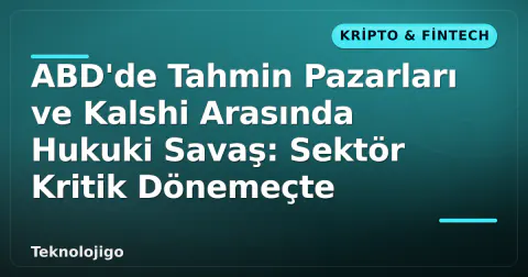 ABD'de Tahmin Pazarları ve Kalshi Arasında Hukuki Savaş: Sektör Kritik Dönemeçte