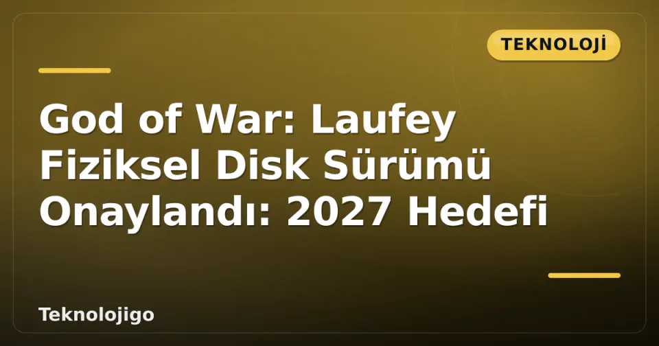 God of War: Laufey Fiziksel Disk Sürümü Onaylandı: 2027 Hedefi görseli