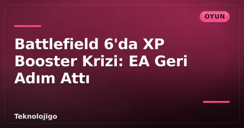 Battlefield 6'da XP Booster Krizi: EA Geri Adım Attı