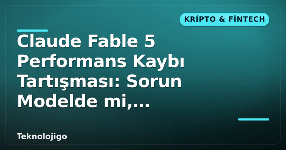 Claude Fable 5 Performans Kaybı Tartışması: Sorun Modelde mi, Yönlendiricide mi? görseli
