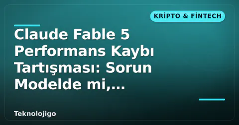 Claude Fable 5 Performans Kaybı Tartışması: Sorun Modelde mi, Yönlendiricide mi?