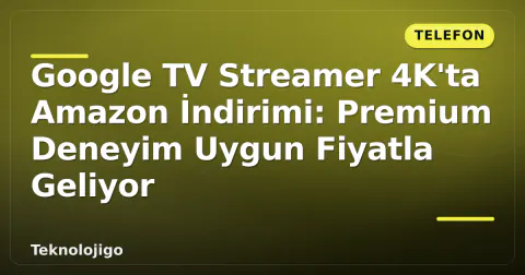 Google TV Streamer 4K'ta Amazon İndirimi: Premium Deneyim Uygun Fiyatla Geliyor